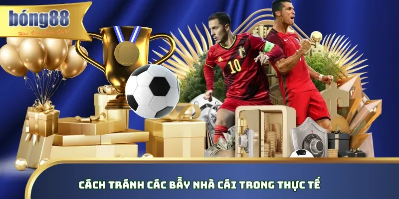 Cách tránh các bẫy nhà cái trong thực tế Cách tránh các bẫy nhà cái trong thực tế