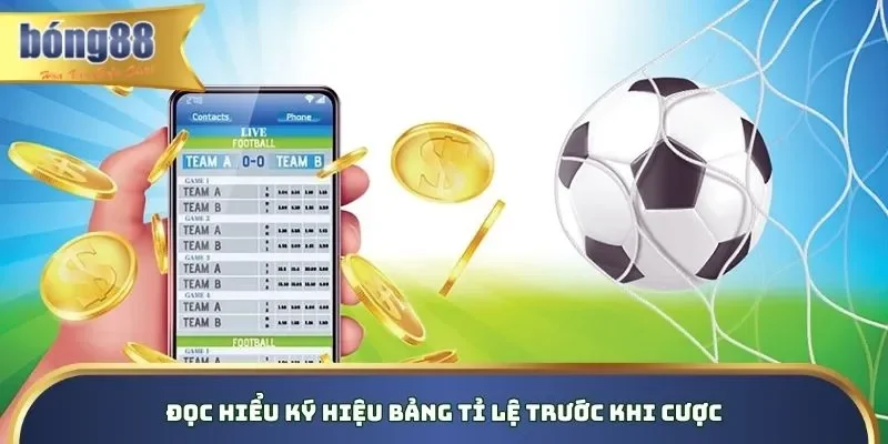 Đọc hiểu ký hiệu bảng tỉ lệ trước khi cược Đọc hiểu ký hiệu bảng tỉ lệ trước khi cược