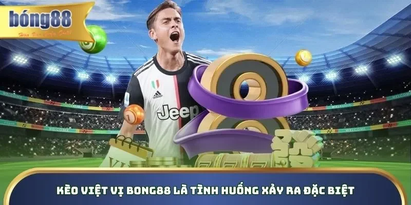 Kèo việt vị Bong88 là tình huống xảy ra đặc biệt Kèo việt vị Bong88 là tình huống xảy ra đặc biệt