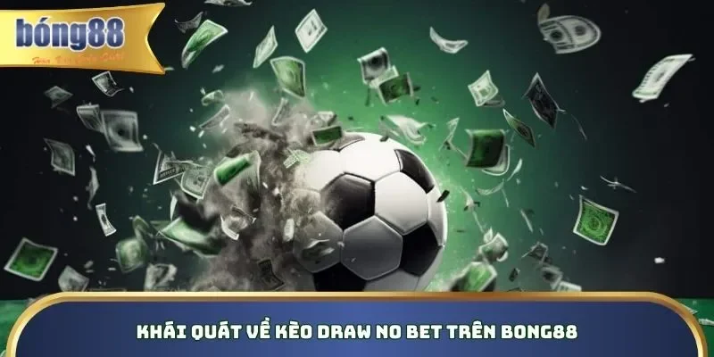 Khái quát những nét chính về kèo Draw No Bet Khái quát những nét chính về kèo Draw No Bet