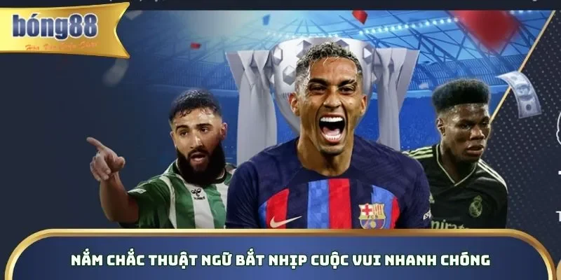 Nắm chắc thuật ngữ bắt nhịp cuộc vui nhanh chóng Nắm chắc thuật ngữ bắt nhịp cuộc vui nhanh chóng