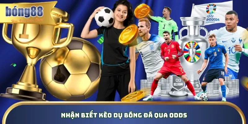 Nhận biết kèo dụ bóng đá qua odds Nhận biết kèo dụ bóng đá qua odds