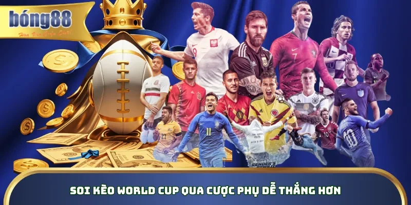 Soi kèo World Cup qua cược phụ dễ thắng hơn Soi kèo World Cup qua cược phụ dễ thắng hơn
