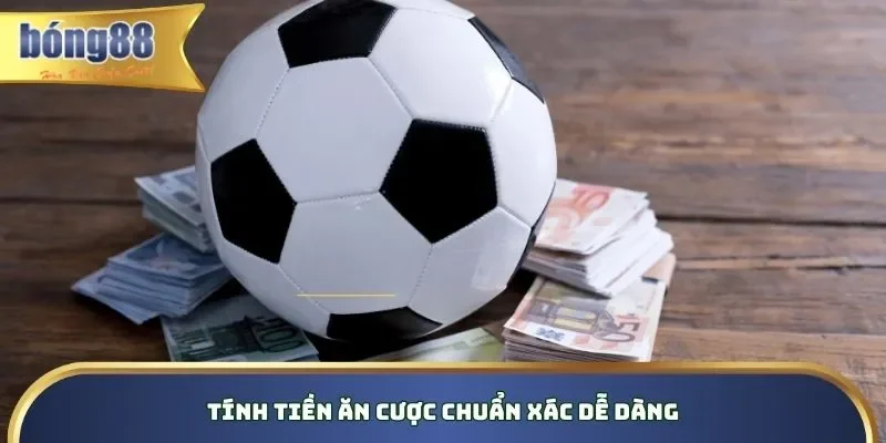 Tính tiền ăn cược chuẩn xác, dễ dàng Tính tiền ăn cược chuẩn xác, dễ dàng